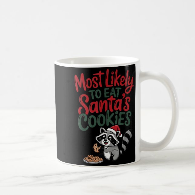 Mug Most Likely To Eat Santa's Cookies Christmas Racco (Droite)
