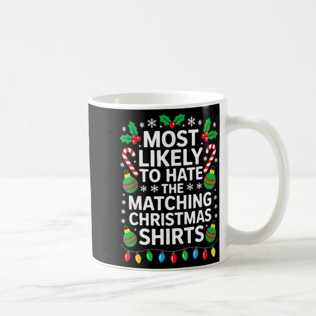 Mug Most Likely To Hate The Matching Christmas Shirts  (Droite)