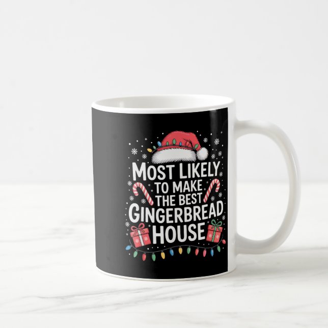 Mug Most Likely To Make The Gingerbread House Christma (Droite)