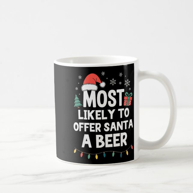 Mug Most Likely To Offer Santa A Beer Christmas Funny  (Droite)