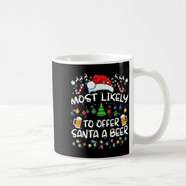 Mug Most Likely To Offer Santa A Beer Funny Drinking C (Droite)