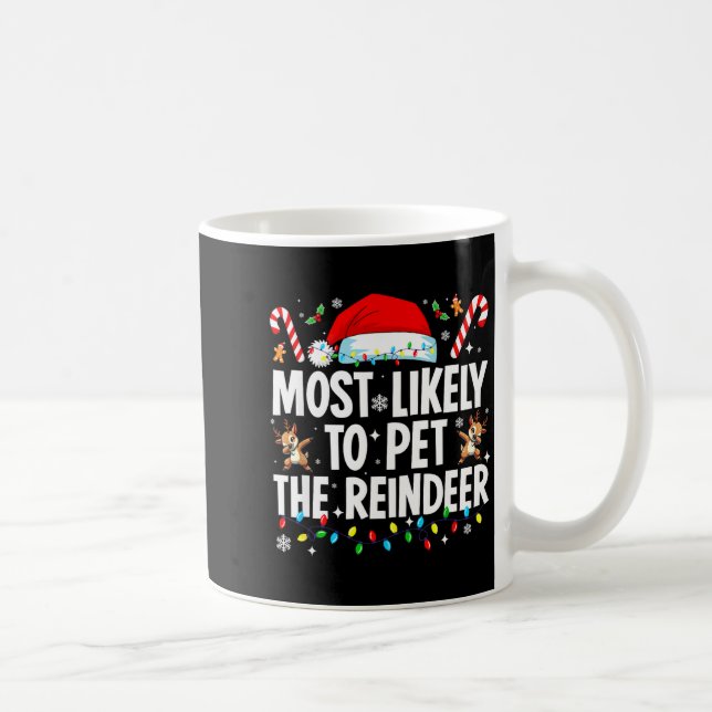 Mug Most Likely To Pet The Reindeer Funny Matching Fam (Droite)