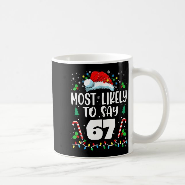 Mug Most Likely To Say 67 Meme Six Seven Santa Christm (Droite)