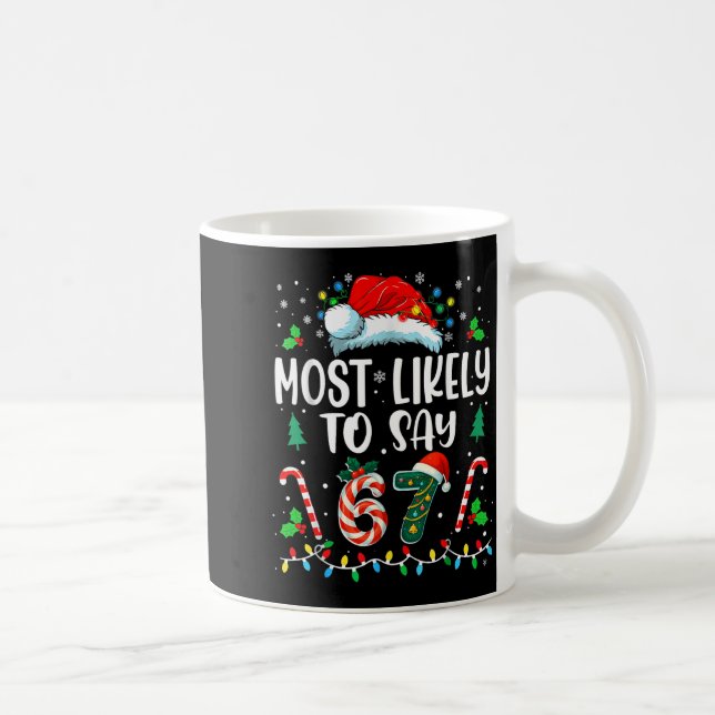 Mug Most Likely To Say 67 Meme Six Seven Santa Christm (Droite)