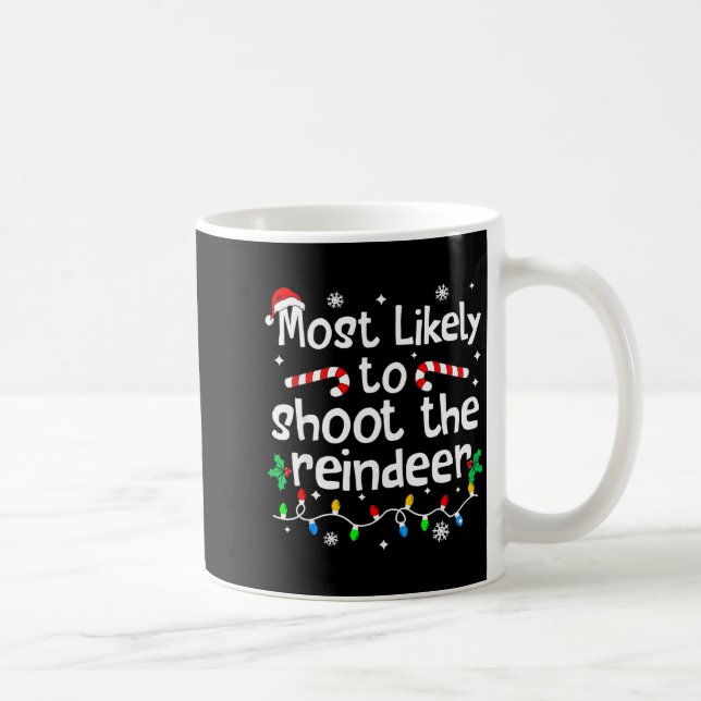Mug Most Likely To Shoot The Reindeer C-hristmas Match (Droite)