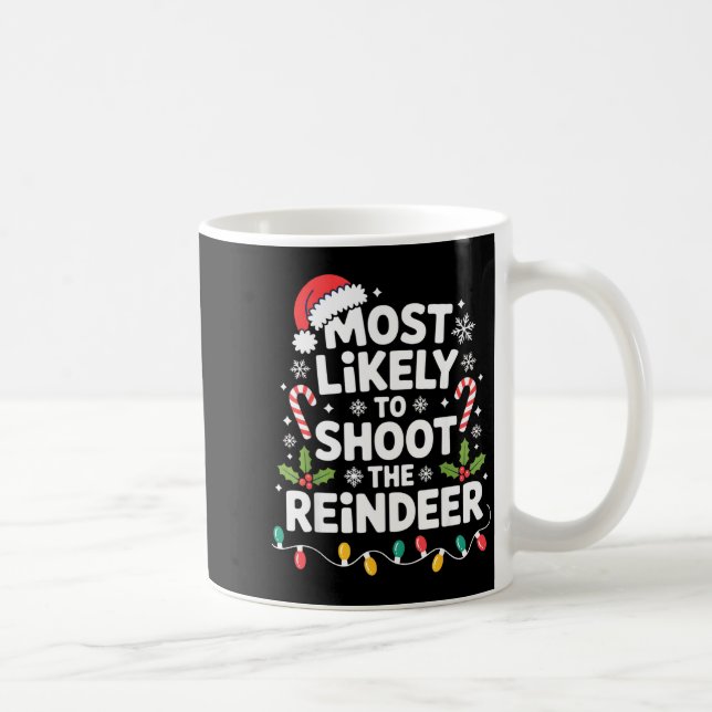 Mug Most Likely To Shoot The Reindeer Funny Christmas  (Droite)