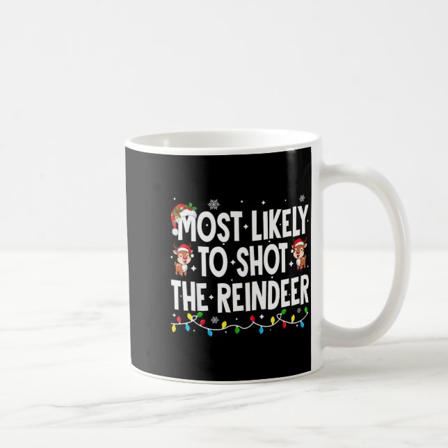 Mug Most Likely To Shoot The Reindeer Xmas Family Matc (Droite)