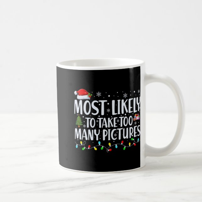 Mug Most Likely To Take Too Many Ctures Christmas  (Droite)