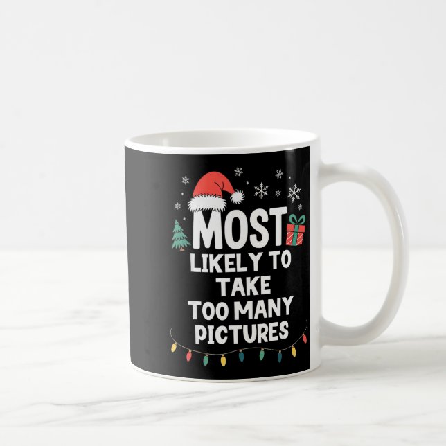 Mug Most Likely To Take Too Many Ctures Christmas Funn (Droite)