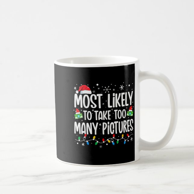 Mug Most Likely To Take Too Many Ctures Funny Family C (Droite)