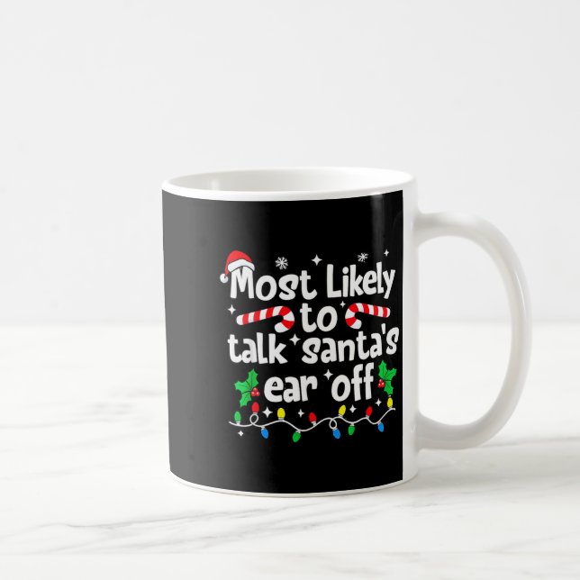 Mug Most Likely To Talk Santa’s Ear Off Humor Lover Ch (Droite)