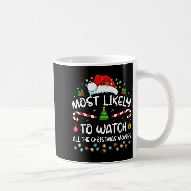 Mug Most Likely To Watch All The Christmas Movies Fami (Droite)