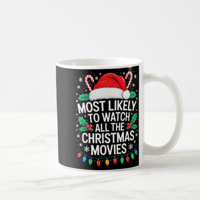 Mug Most Likely To Watch All The Christmas Movies Shir (Droite)