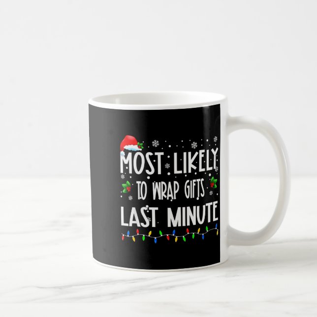 Mug Most Likely To Wrap Last Minute Christmas Family P (Droite)