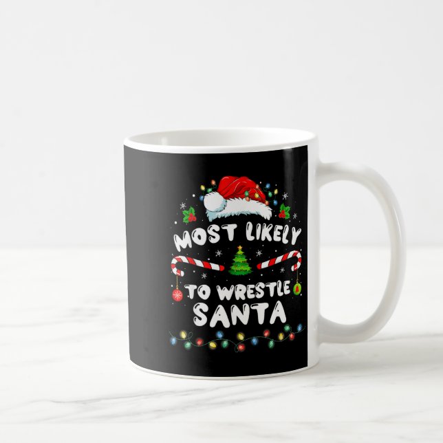 Mug Most Likely To Wrestle Santa Christmas Funny Xmas  (Droite)