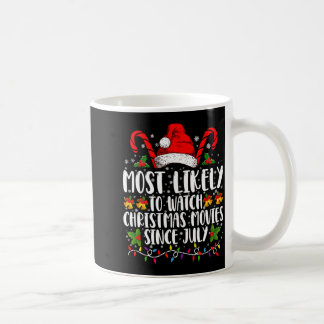 Mug Most Likely Watch Christmas Movies Since July Xmas