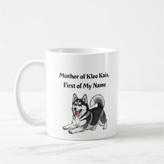 Mug Mother of Klee Kais, First of My Name