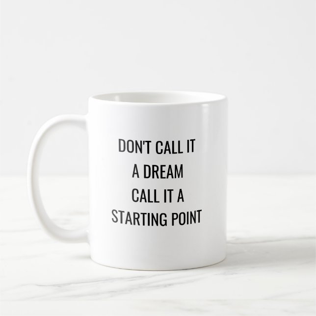 Mug Motivationnel dire ne pas l'appeler un rêve (Gauche)