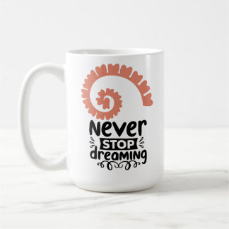 Mug Motivationnelle "N'arrêtez jamais de rêver"