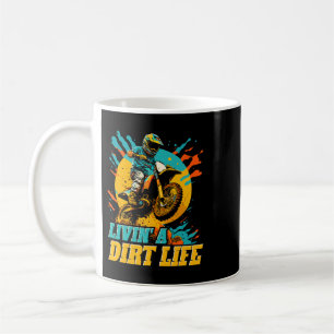 Mug Motocross Living a Dirt Life Funny Dirt Bike Rider