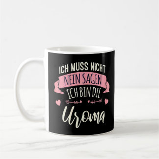 Mug Muss Ich Nicht Nein Sagen Ich Bin Die Uroma