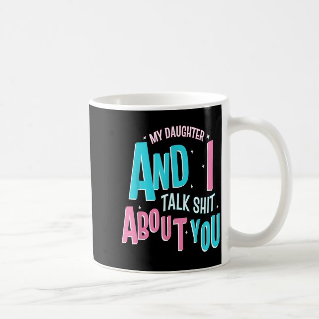 Mug My Daughter And I Talk About You Funny Matching Mo (Droite)