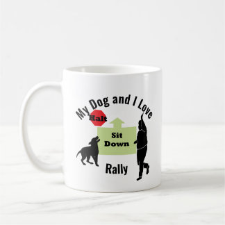 Mug My Dog and I Love Rally Sit