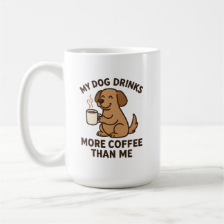 Mug My Dog Drinks More Coffee Than Me – Dog Lover Gift
