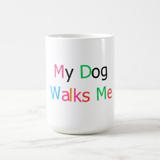 Mug My Dog Walks Me Funny Dog Lover Quote