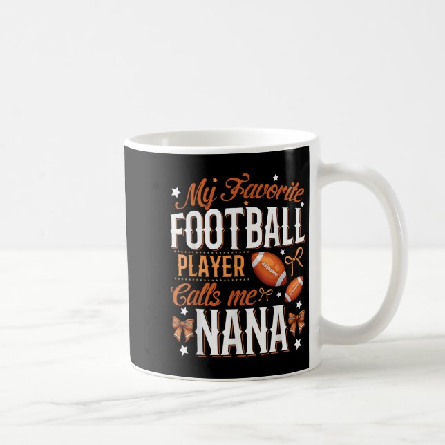 Mug My Favorite Football Player Calls Me Nana Football (Droite)