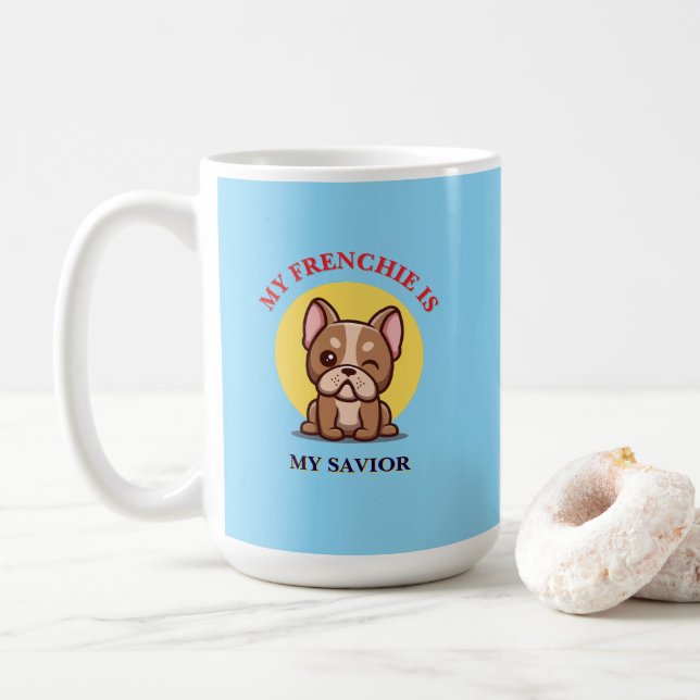 Mug My Frenchie Is My Savior cute French Bulldog Meme (Avec donut)
