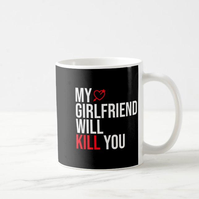 Mug My Girlfriend Will Kill You Relationship Funny Gf  (Droite)