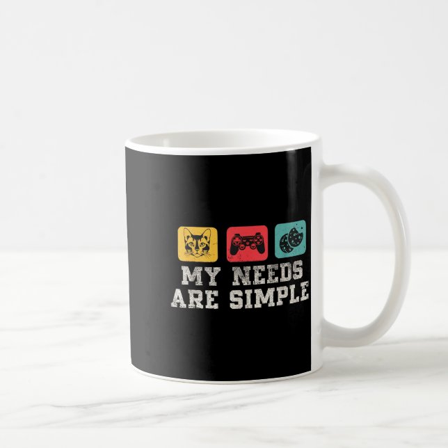 Mug My Needs Are Simple Gamers Fun,gamer Dad Funny Fat (Droite)