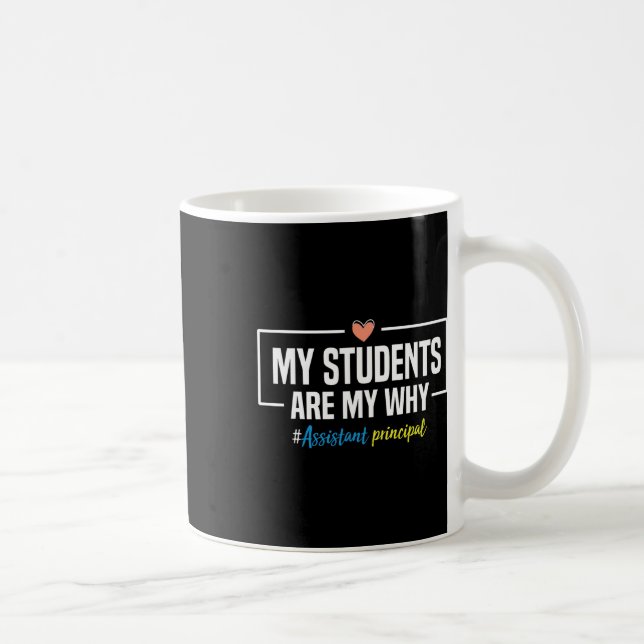 Mug My Students Are My Why Istant Principal - Back To  (Droite)