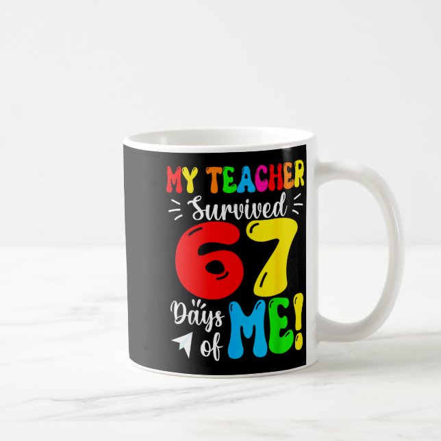 Mug My Teacher Survived 67 Days Of Me Funny Students T (Droite)