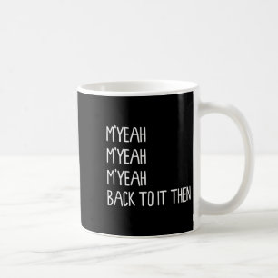 Mug Myeah Retour À Elle Puis Drôle Tendance Mème Prése