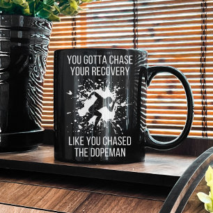 Mug NA Chase votre dépendance Récupération Sobriété