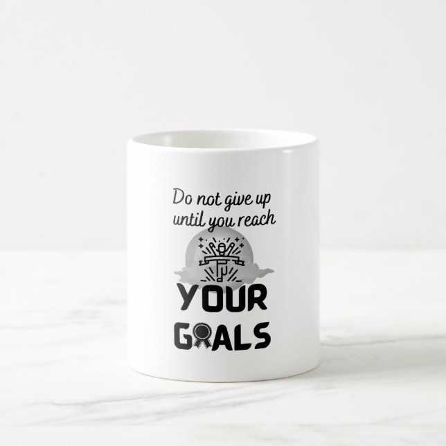 Mug N'abandonnez pas avant d'atteindre vos objectifs - (Centre)