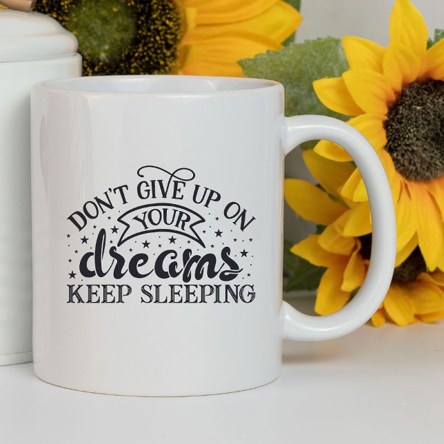 Mug N'abandonnez pas vos rêves amusants | Sarcastique (Créateur téléchargé)