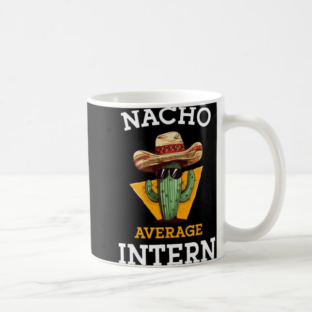 Mug Nacho Average Intern Funny New Job Coworker Office (Droite)