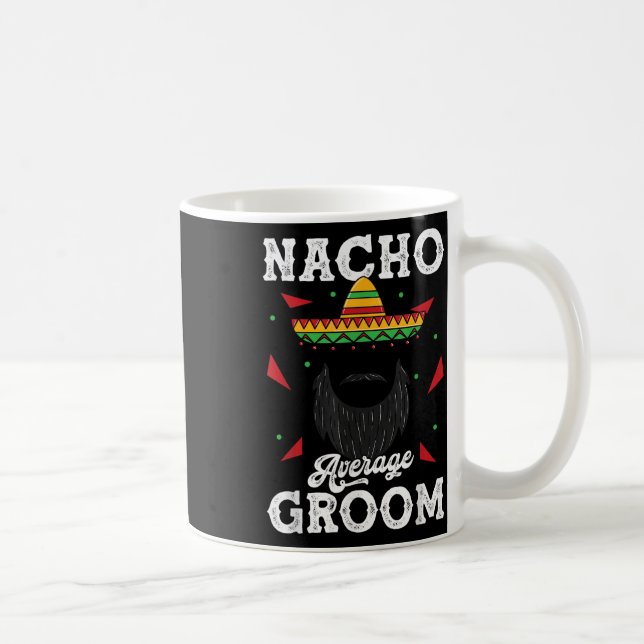 Mug Nacho Groom Moyenne Groom Porté Mème Drôle _1 (Droite)