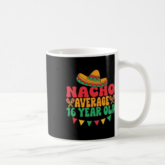 Mug Nacho Moyenne 16 Ans Cinco De Mayo 16e Naissance (Droite)