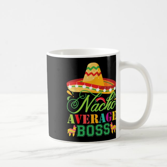 Mug Nacho Moyenne Boss Fun Cadeau Cinco De Mayo (Droite)