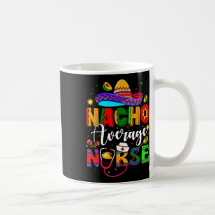 Mug Nacho Moyenne Infirmière Cinco De Mayo Fiesta Mexi