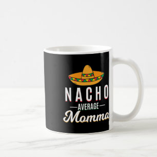 Mug Nacho Moyenne Momma Cinco De Mayo Mexicaine Fiesta