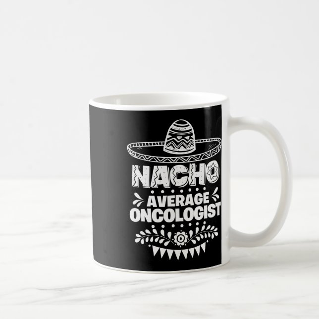 Mug Nacho Moyenne Oncologue Fun Cadeau Cinco De Mayo (Droite)