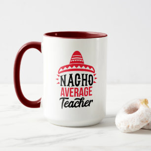 Mug Nacho Votre professeur moyen Sombrero Typographie