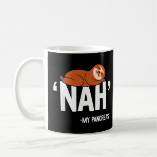 Mug Nah My Pancreas Cute Sloth Type 1 T1D