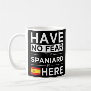 Mug N'Ai Pas Peur L'Espagnol Est Ici Fierté Espagnol P