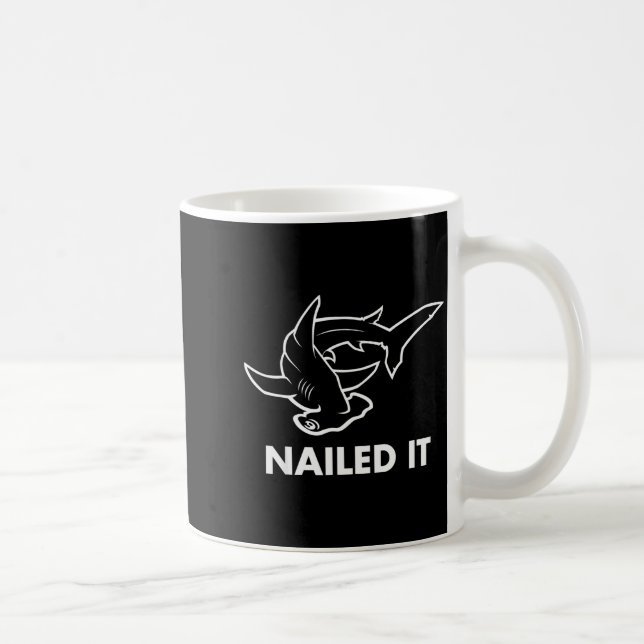 Mug Nailed It - Funny Hammerhead Shark  (Droite)